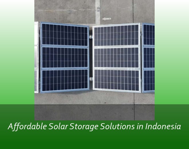 Affordable Solar Storage Solutions in Indonesia